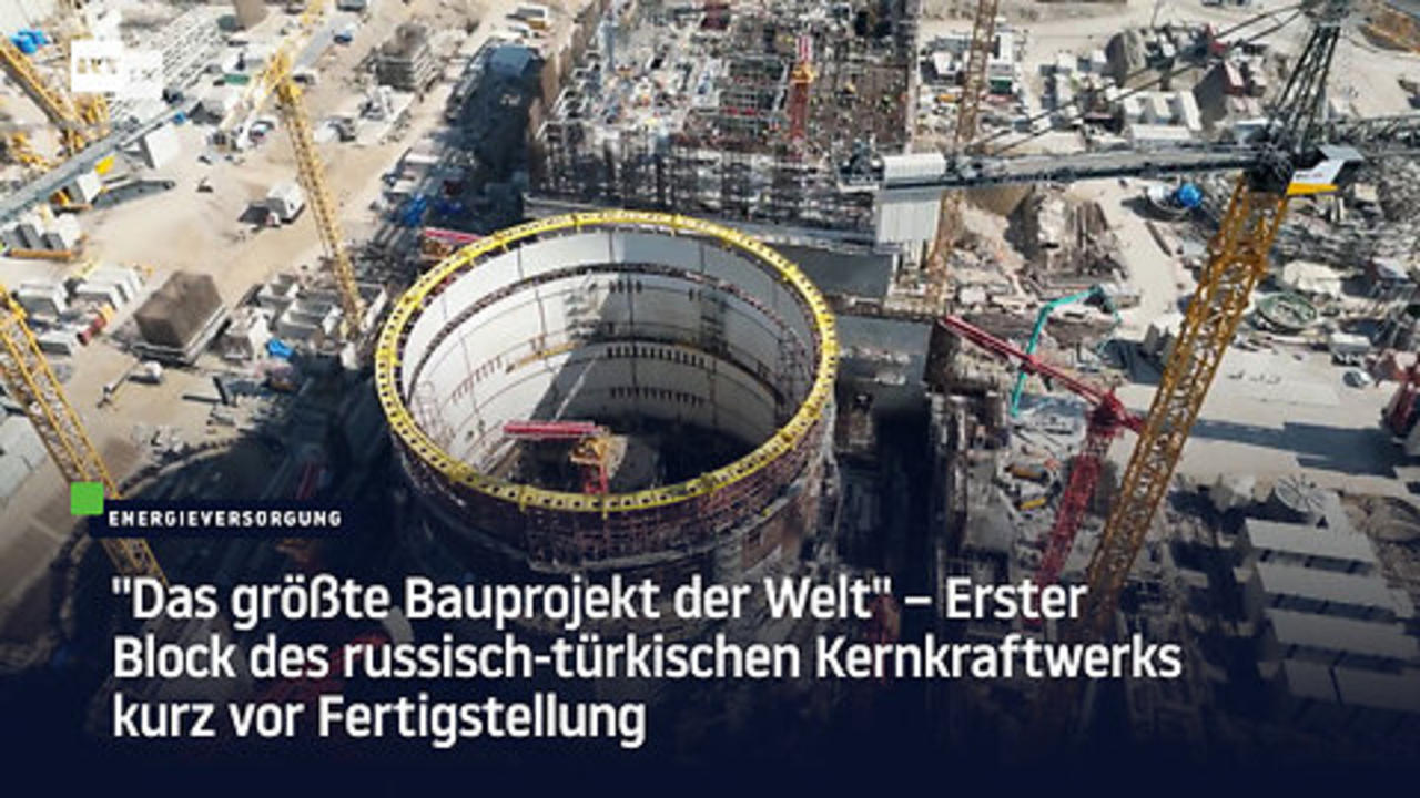 Erster Block des russisch-türkischen Kernkraftwerks kurz vor Fertigstellung