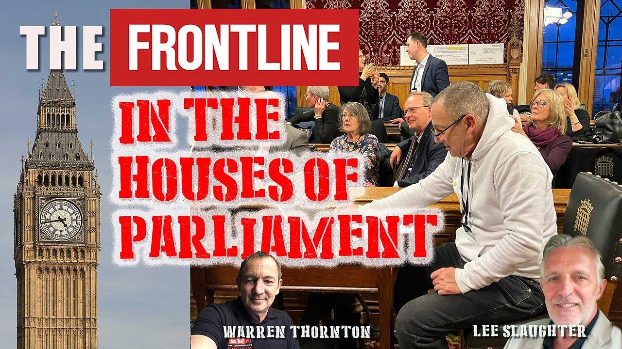 The Frontline in the Houses of Parliament