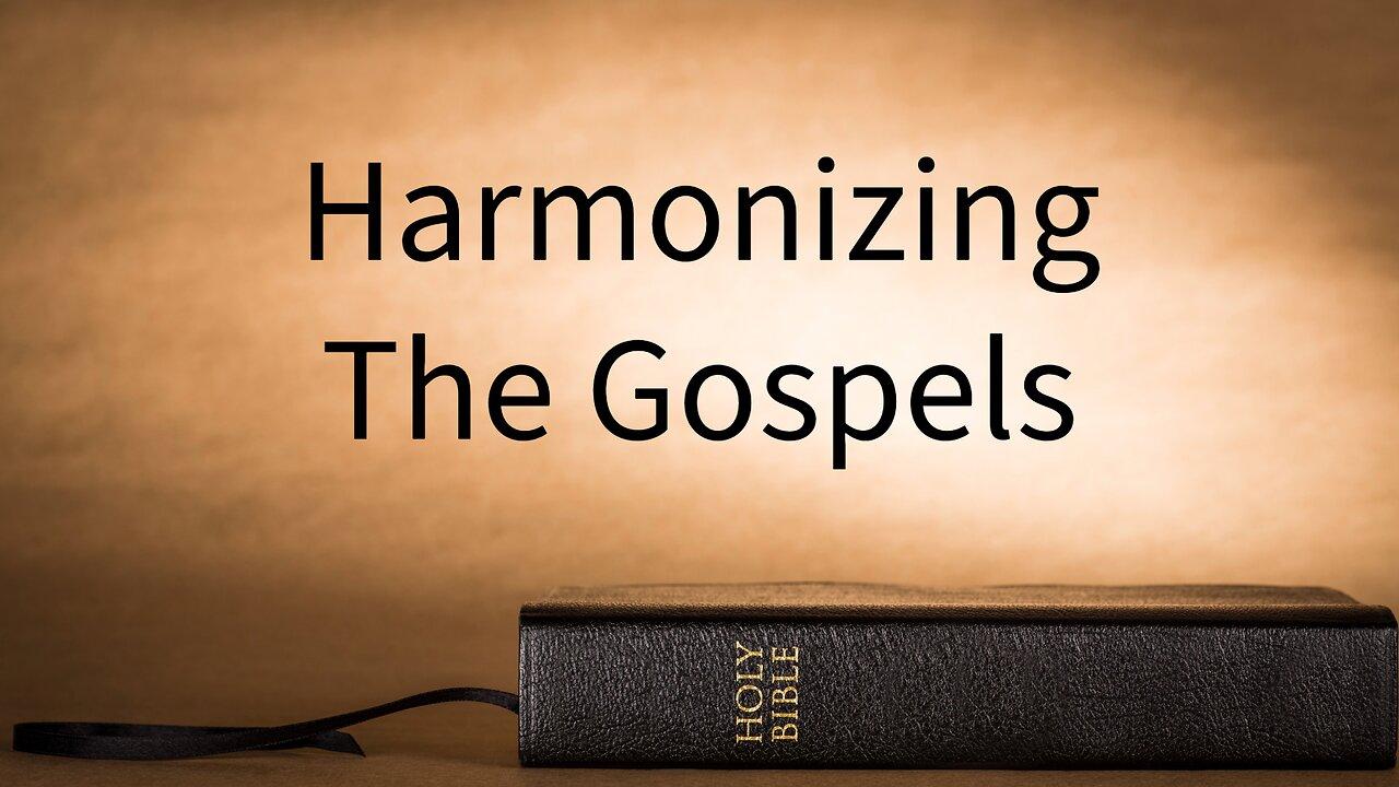 Harmonizing the Gospels 2-13-24