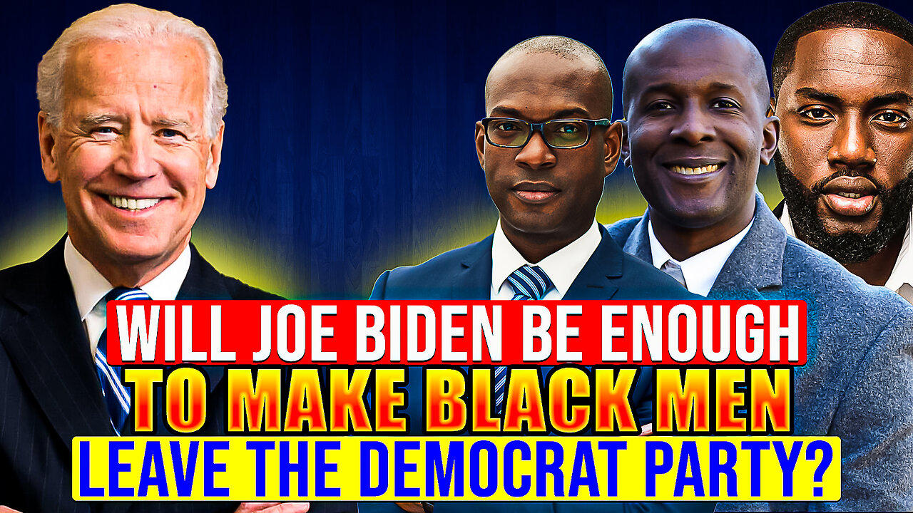Will Joe Biden Be Enough To Make Black Men Leave The Democrat Party?