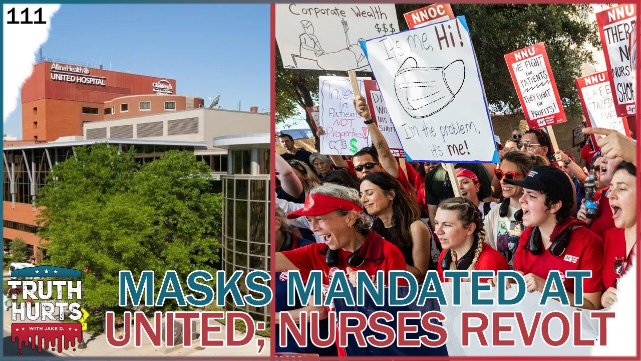 Truth Hurts #111 - Masks Mandated at United Hospital; Nurses Revolt