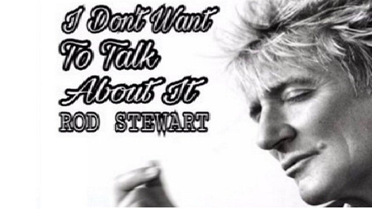 Rod Stewart - "I Don't Wanna Talk About It"  with Lyrics
