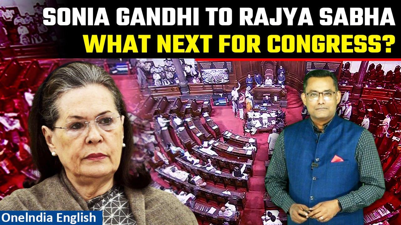 Sonia Gandhi's Shift to Rajya Sabha: Charting the Path Forward for Congress| Oneindia