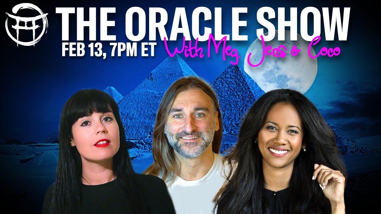 THE ORACLE SHOW with MEG, JENS & COCO - FEB 13