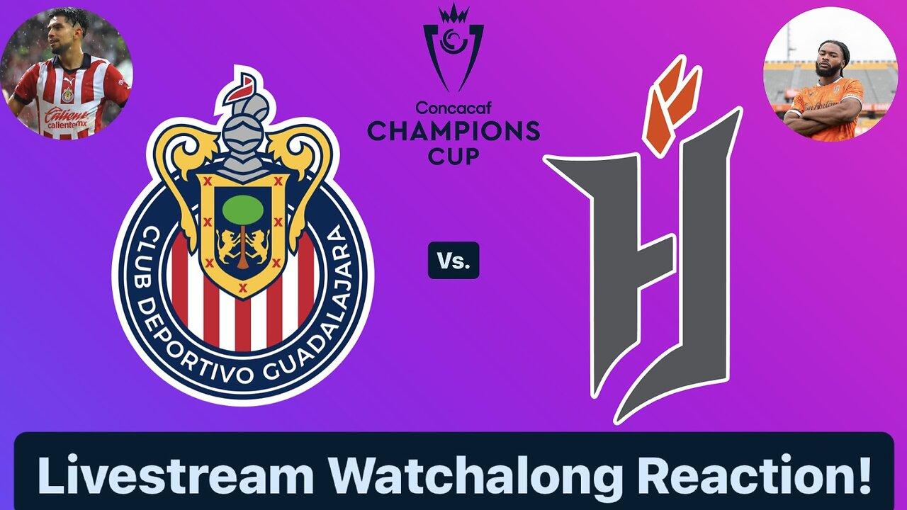 Chivas Guadalajara Vs. Forge FC 2024 CONCACAF Champions Cup Round 1 Leg 2 Live Watchalong Reaction!