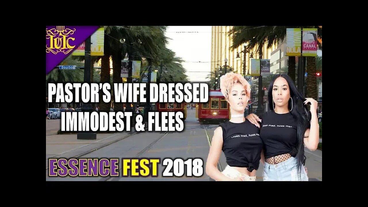 IUIC: Essence Fest 2018: Pastor's Wife Dressed Immodest And Flees