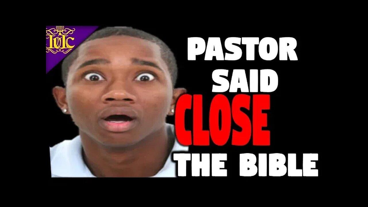 The Israelites: Pastor Said CLOSE The Bible!!!!