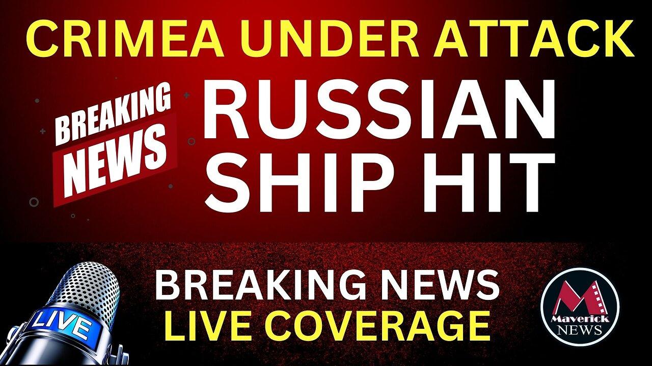 Crimea Ship Attack - Ukraine Russia War | Maverick News Update