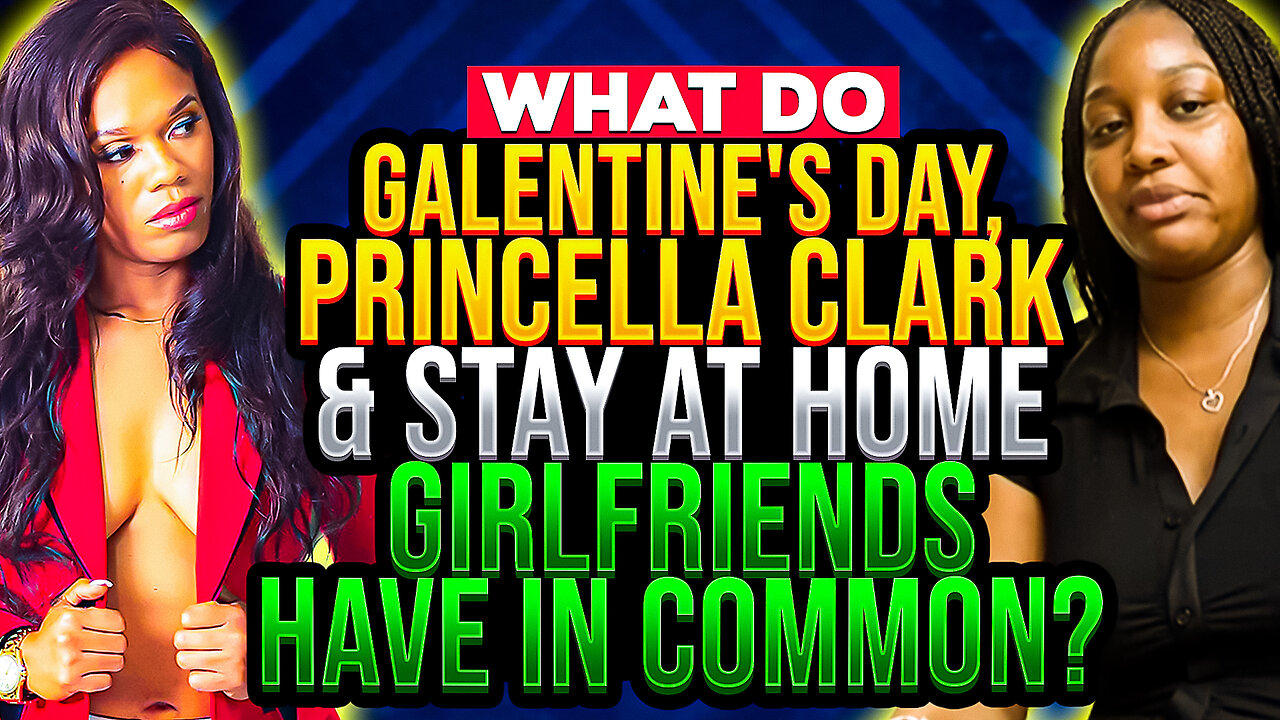 What Do "Galentine's Day", Princella Clark & "Stay At Home Girlfriends" Have In Common?