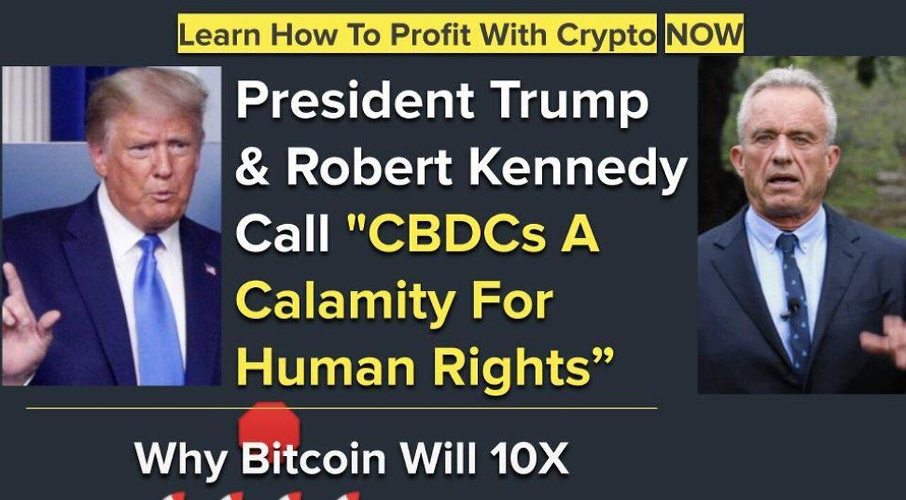 President Trump & Robert Kennedy Call "CBDCs A Calamity For Human Rights”