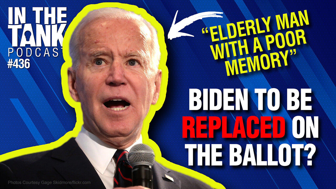 Will Biden Be Replaced In The 2024 Election? - In The Tank #436