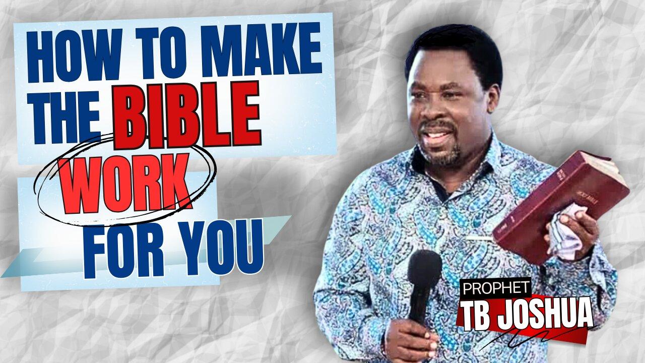 How To Make The Bible Work | By Prophet TB Joshua