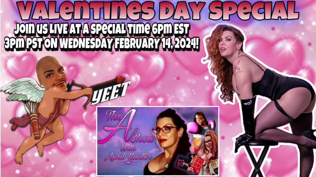 The A Show with April Hunter 2/14/24: VALENTINES DAY SPECIAL!