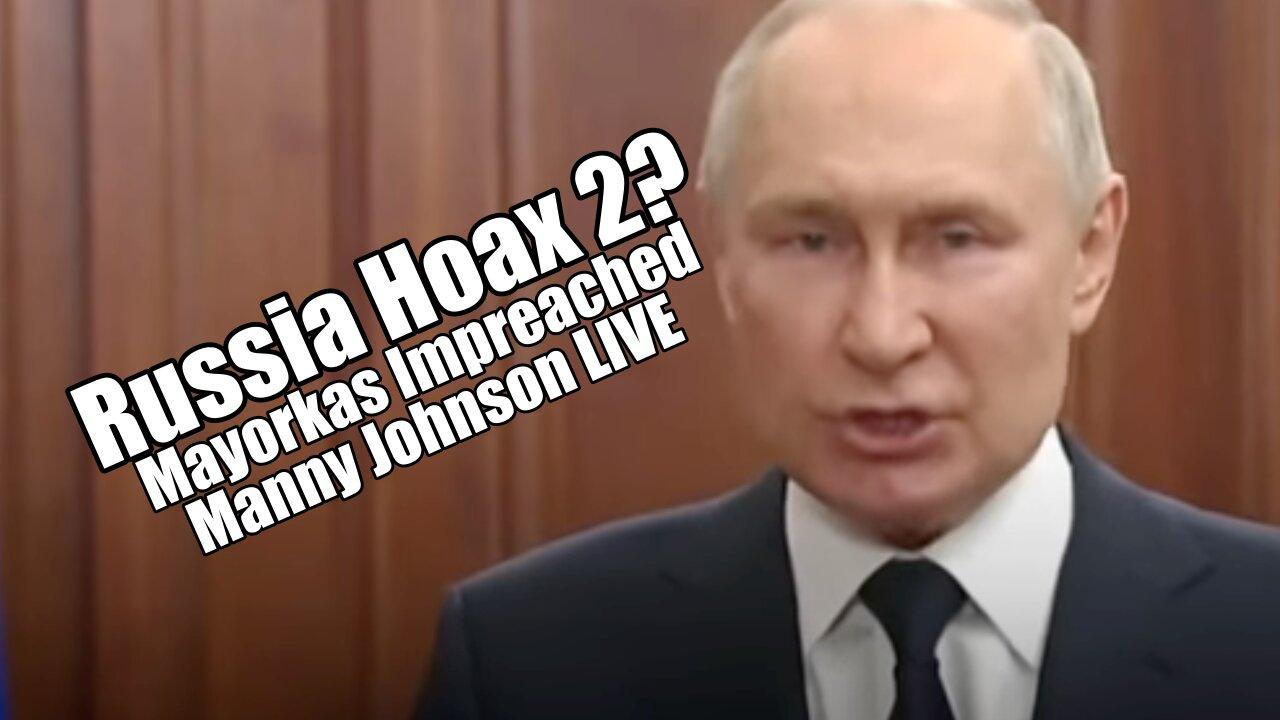 Russia Hoax 2? Mayorkas Impeached. Manuel Johnson LIVE. B2T Show Feb 14, 2024
