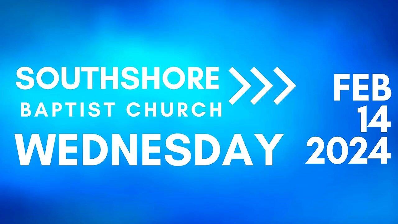 Wednesday Evening Service  February 14, 2024 I  Pastor Jayme Jackson  I  Southshore Baptist Church