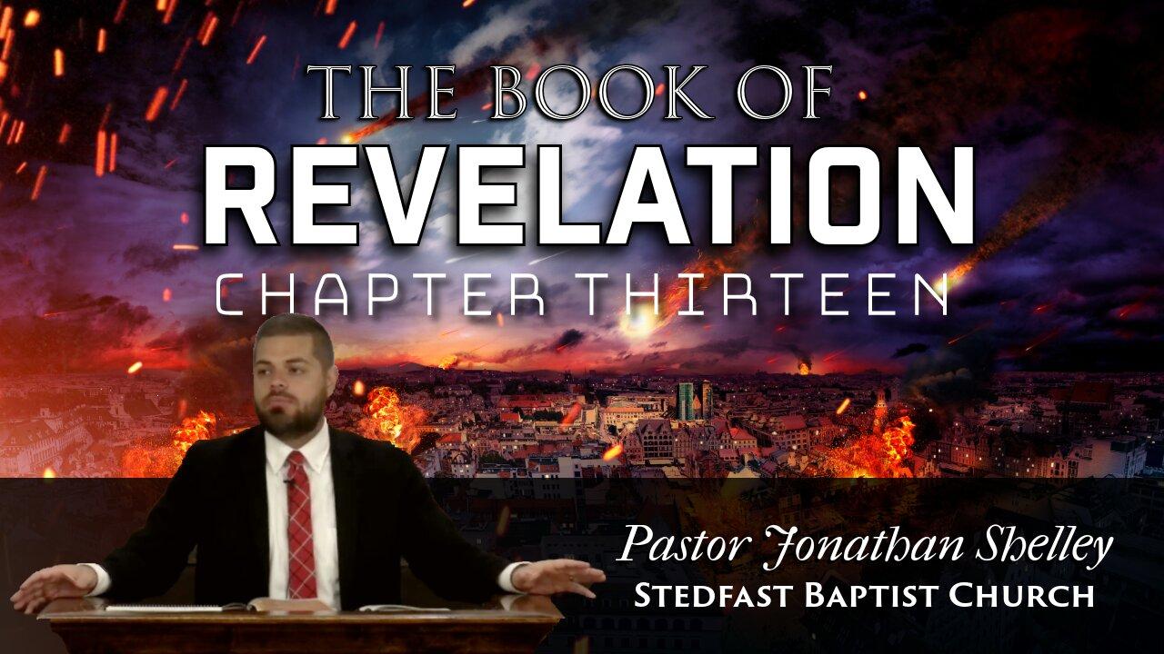 Revelation 13 - Pastor Jonathan Shelley | Stedfast Baptist Church