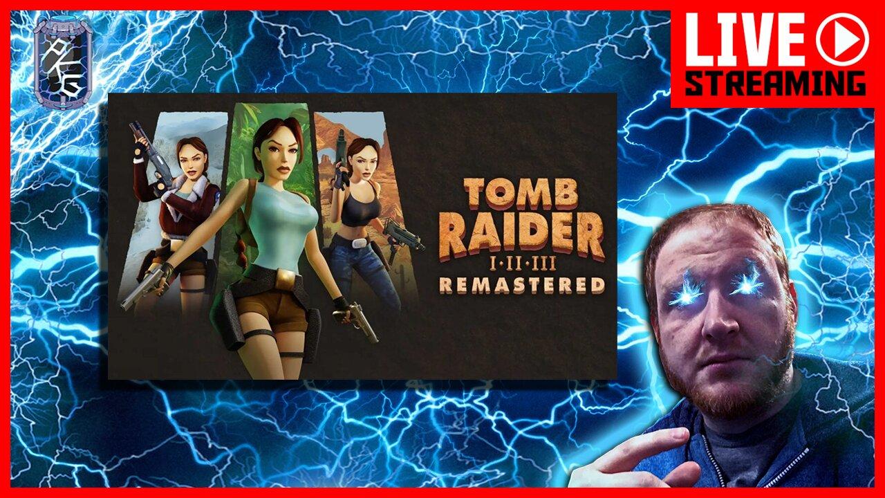 First Time! | Tomb Raider I-III Remastered | RTX 4070 TI | Power!Up!Podcast!