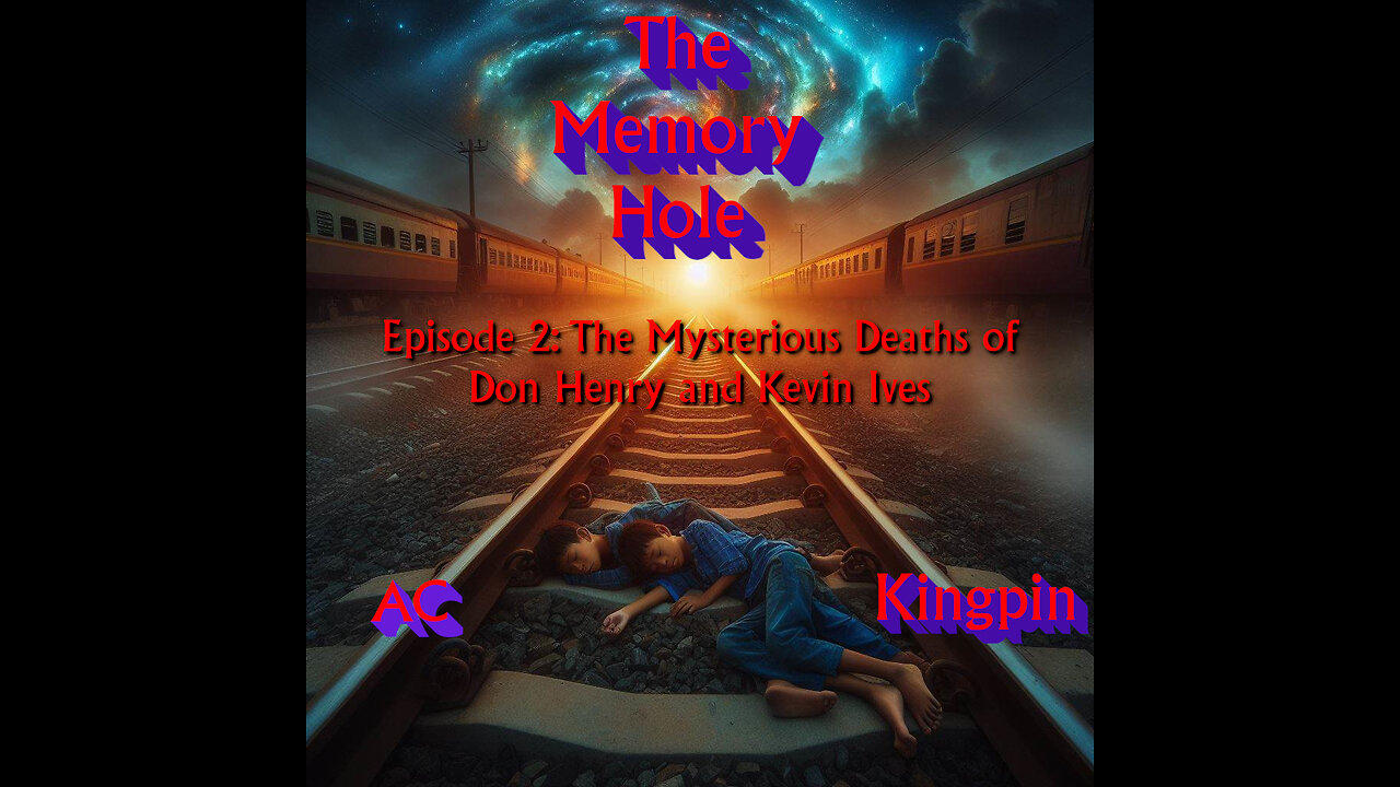 The Memory Hole Episode 2: The Mysterious Deaths of Don Henry and Kevin Ives