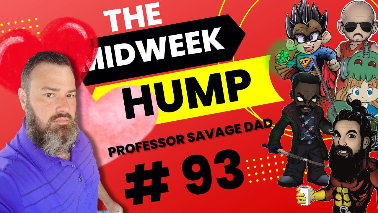 The Midweek Hump #93 feat. Professor Savage Dad