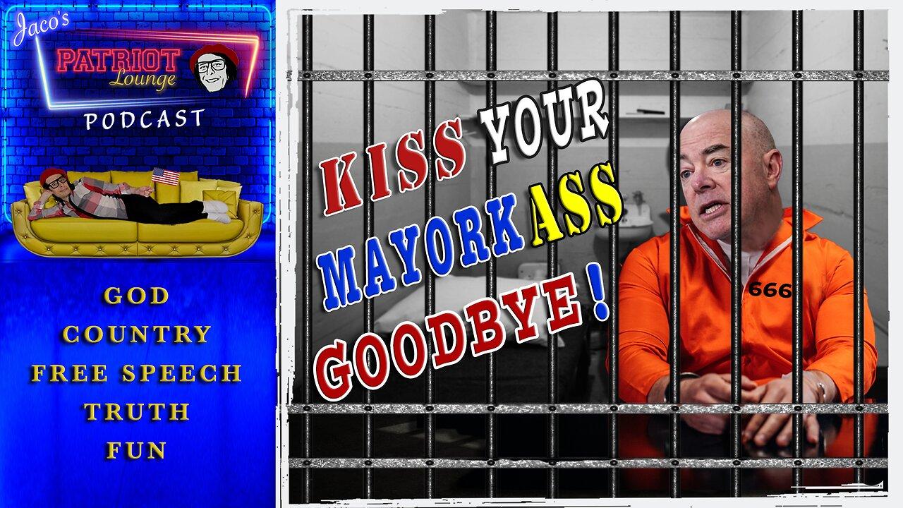 Episode 36: Kiss Your MayorkASS Goodbye! (Starts at 9:30 PM PST/12:30 AM EST)
