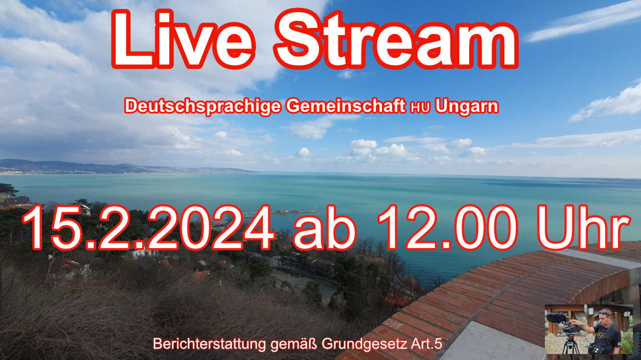 Live stream on February 15, 2024 from Hungary reporting in accordance with Basic Law Art.5