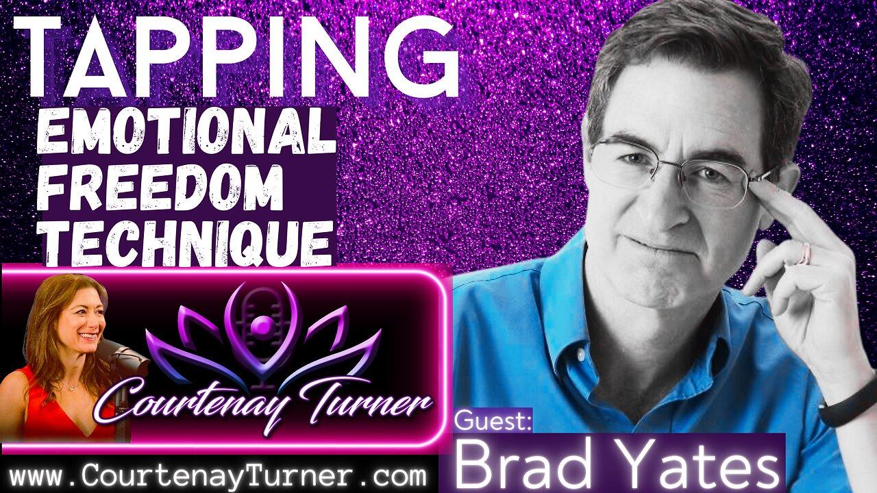 Ep.376: Tapping - Emotional Freedom Technique w/ Brad Yates  |  The Courtenay Turner Podcast