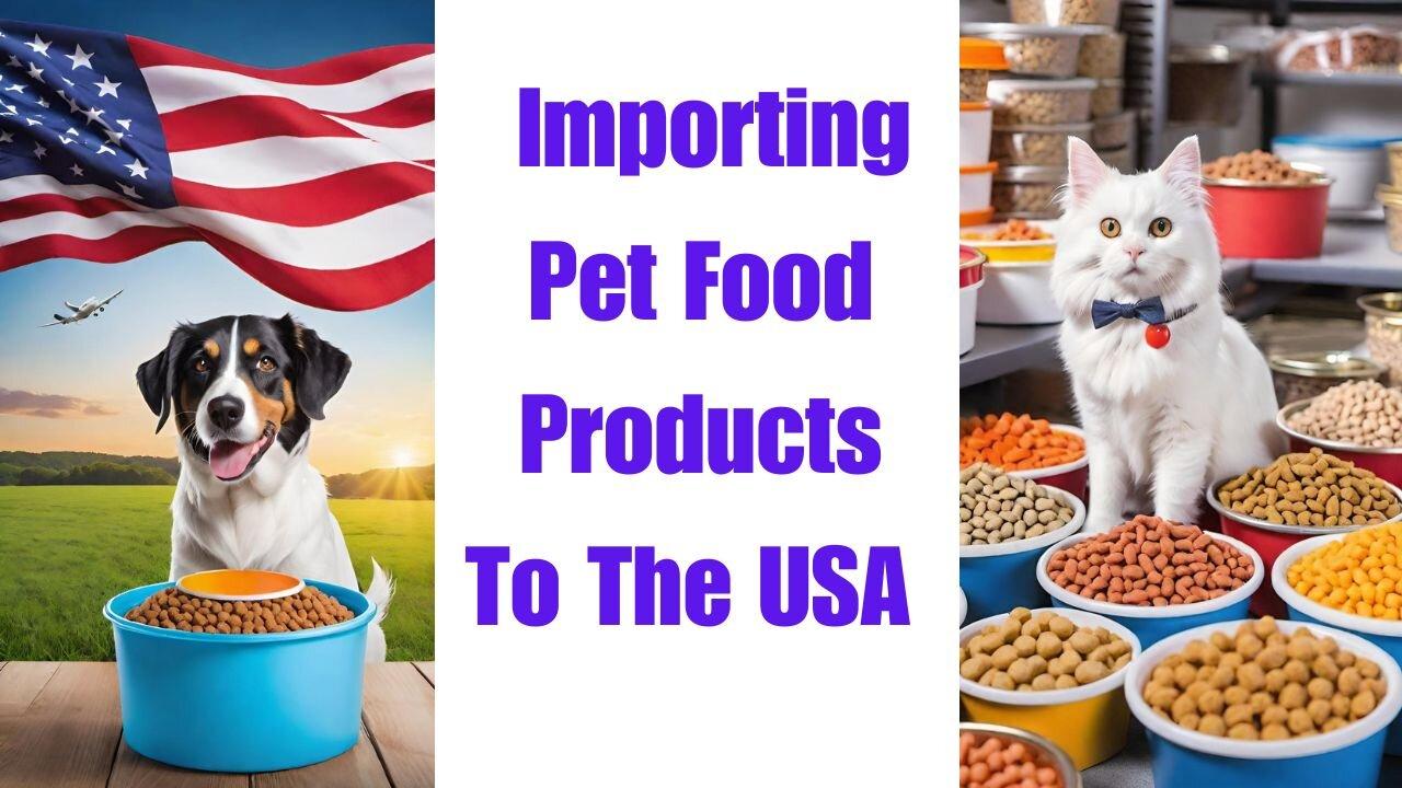 How to Import Pet Food Products to the USA (A One News Page VIDEO