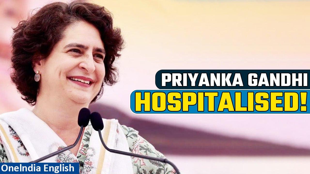 Priyanka Gandhi Admitted to Hospital: Skipping Rahul Gandhi's Nyay Yatra Entry to UP | Oneindia News