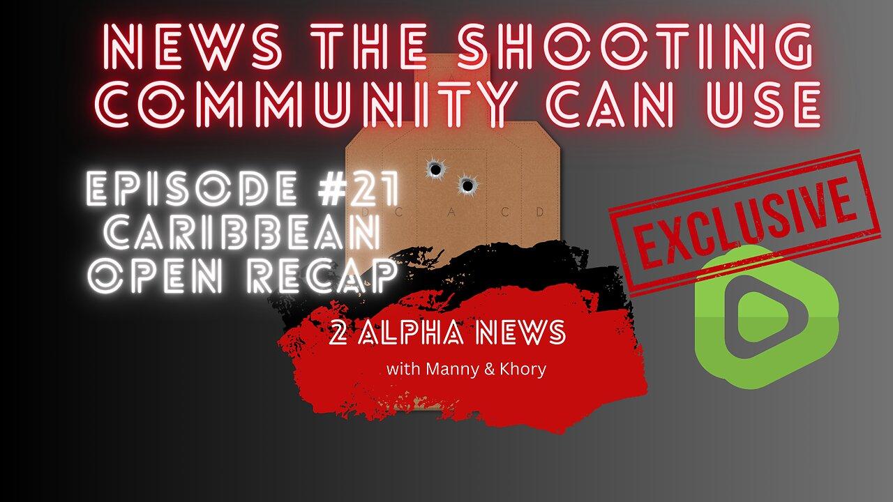 2 Alpha News with Manny and Khory #21  Caribbean Open Recap