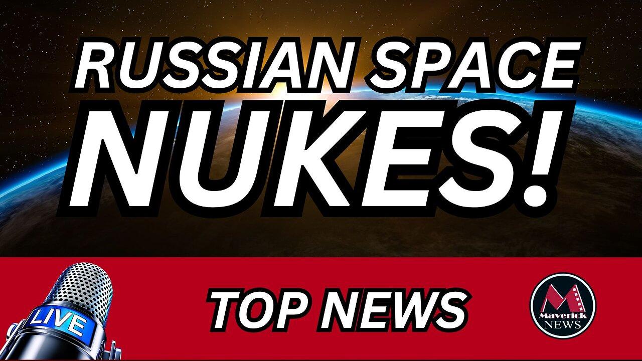 Russian Space Nukes | Maverick News Live