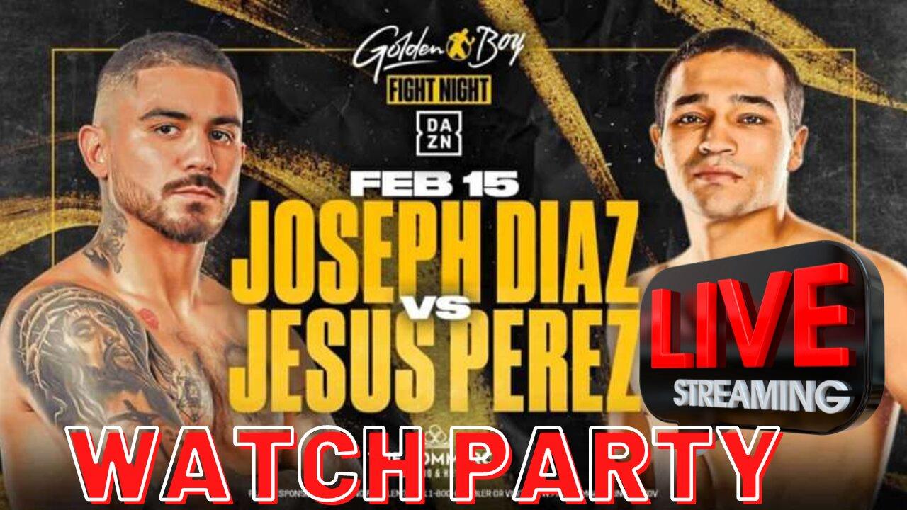 JoJo Diaz Vs Perez Tonight: WATCH PARTY @ 8:00 P.M. C.S.T.