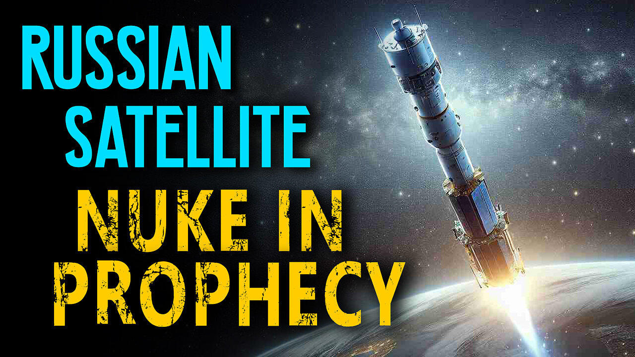Russian Satellite Nuke in Prophecy 02/16/2024