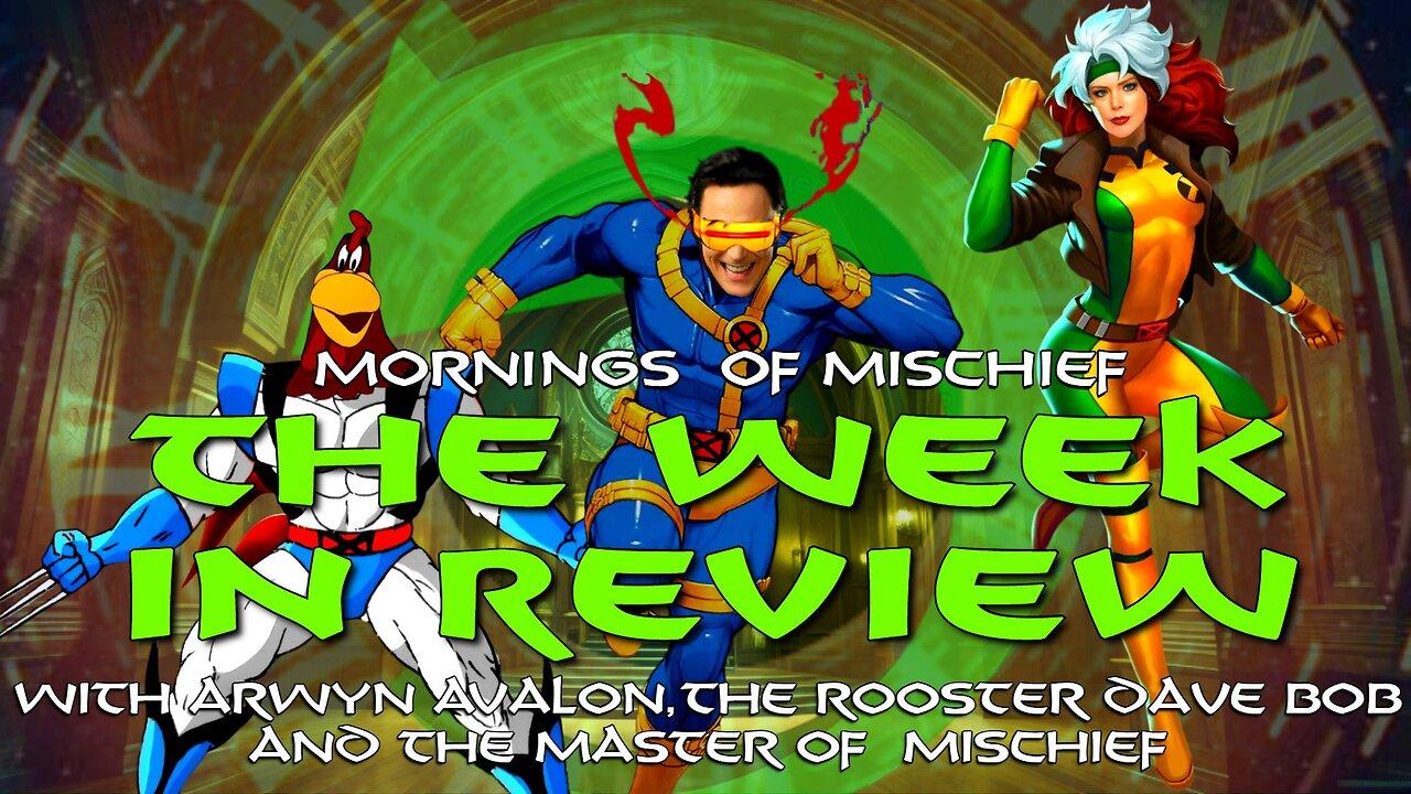 The Week in Review with Arwyn Avalon, The Rooster Dave Bob and The Master of Mischief!
