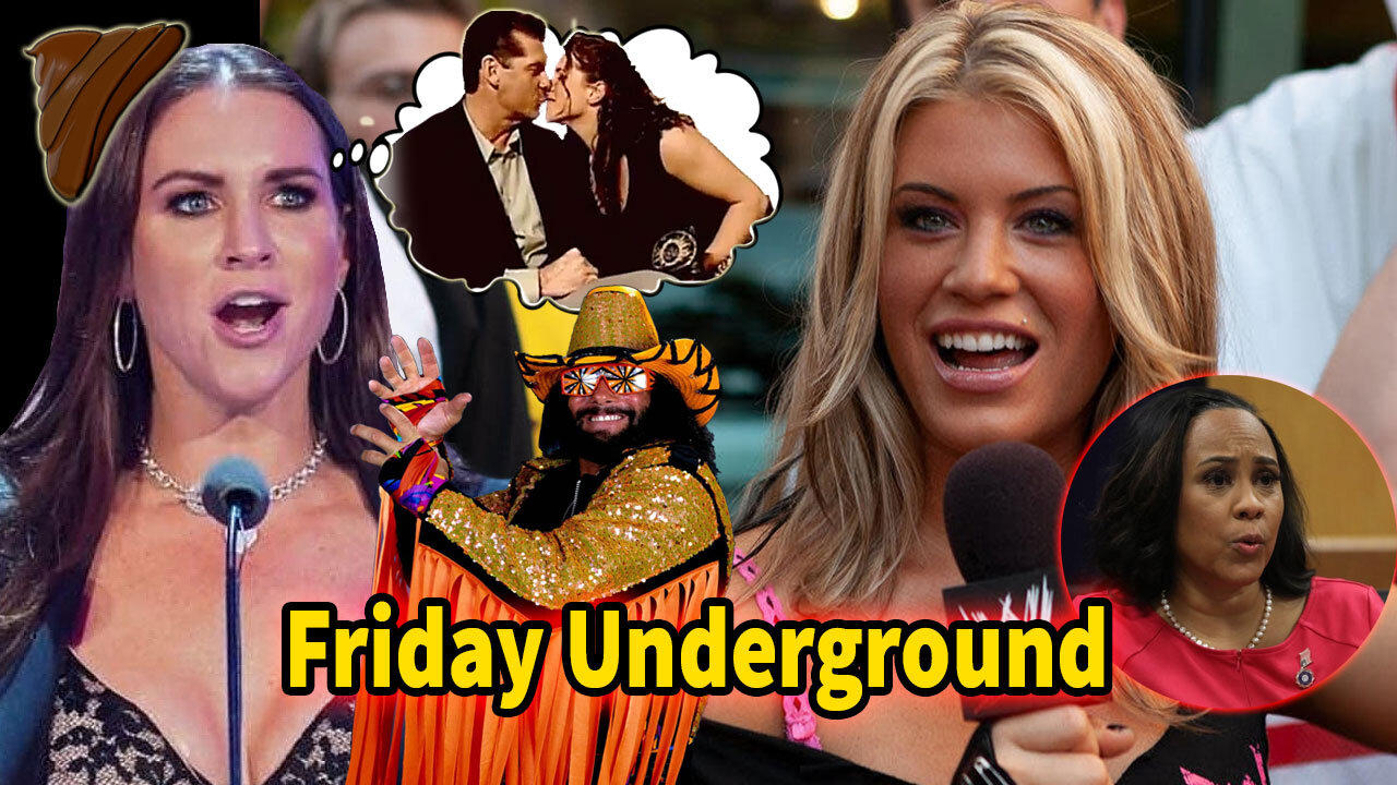 Friday Underground! Stephanie McMahon is as bad as her dad! Fani Willis Melt Down & crimes!