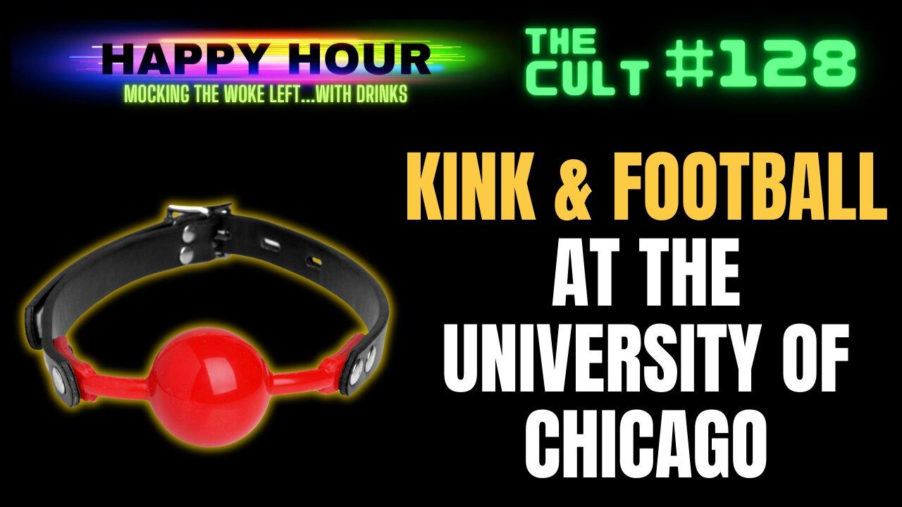 The Cult #128 (Happy Hour): Kink & Football at the University of Chicago
