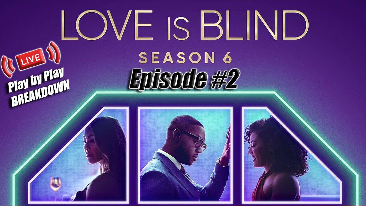 Love Is Blind Season 6, Episode 2 PART TWO"The Hunger Games Of Love"