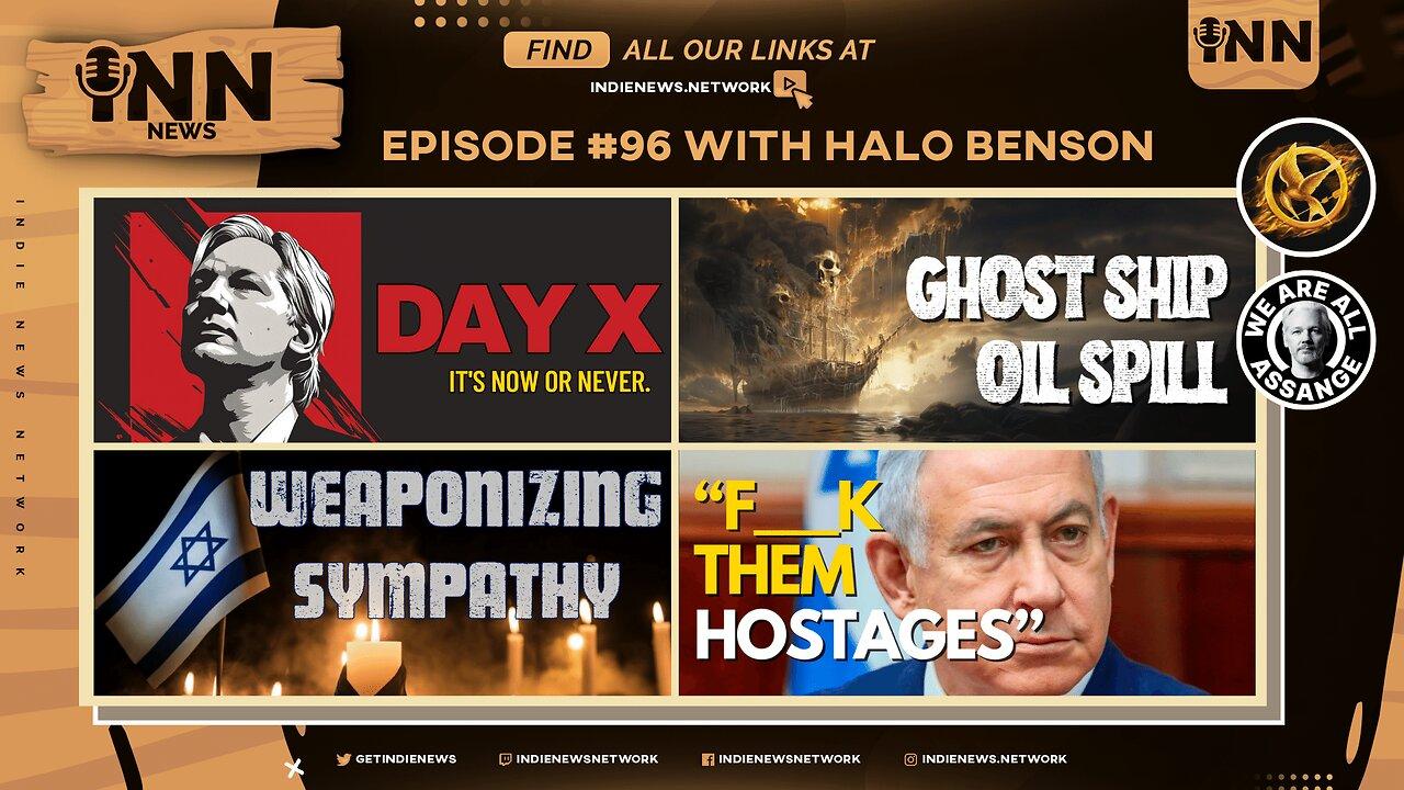 INN News #96 | DAY X For Assange, GHOST SHIP Oil Spill, Israel WEAPONIZE Sympathy, F Those Hostages!