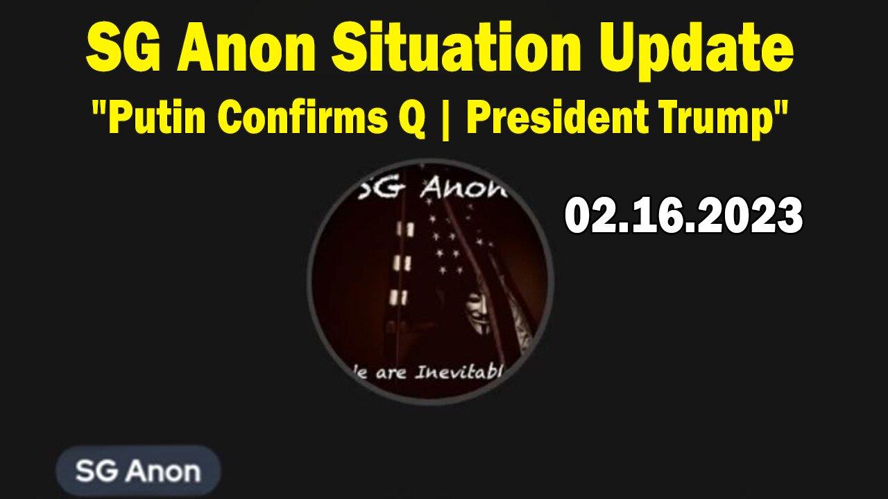SG Anon Situation Update Feb 16: "Putin Confirms Q | President Trump"