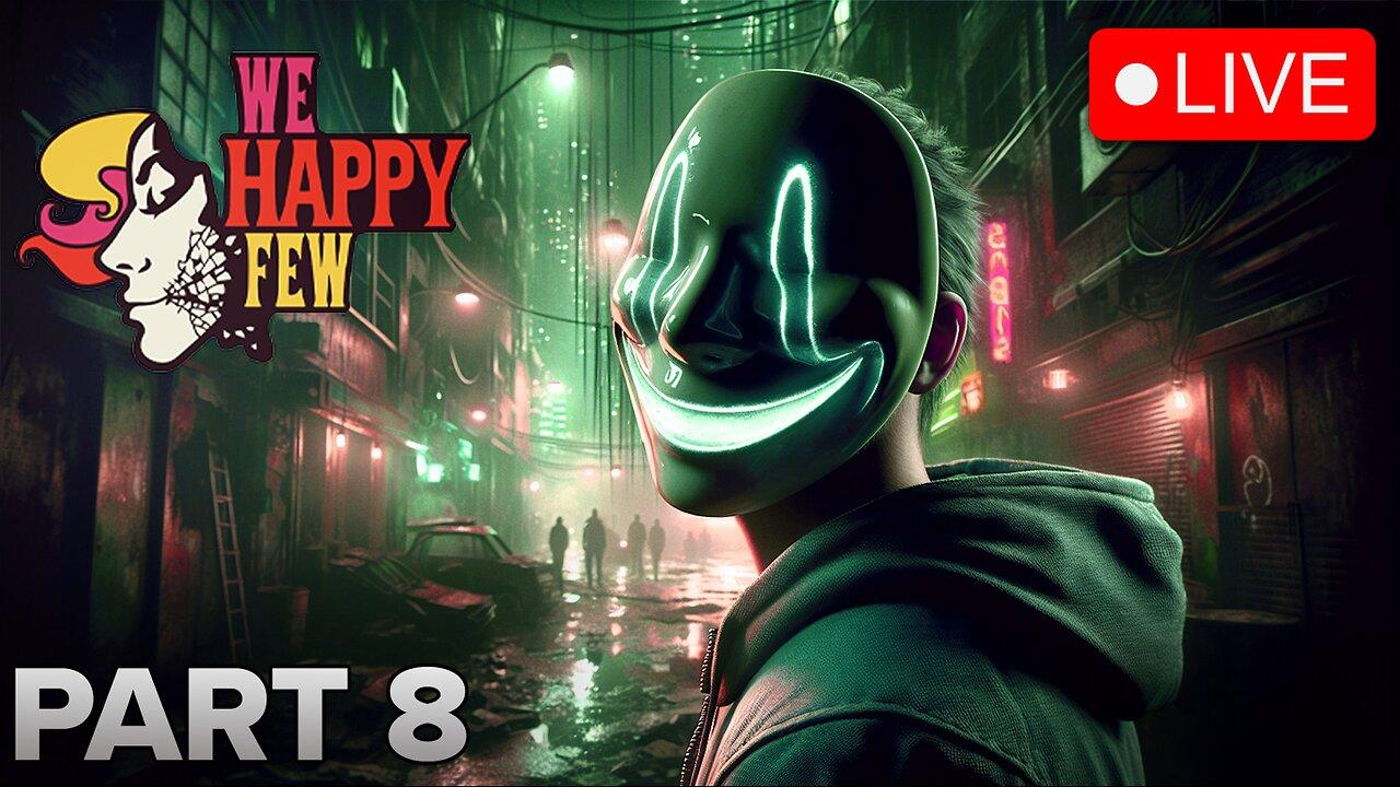 MrBolterrr Plays 'We Happy Few' for the FIRST Time (Part 8)