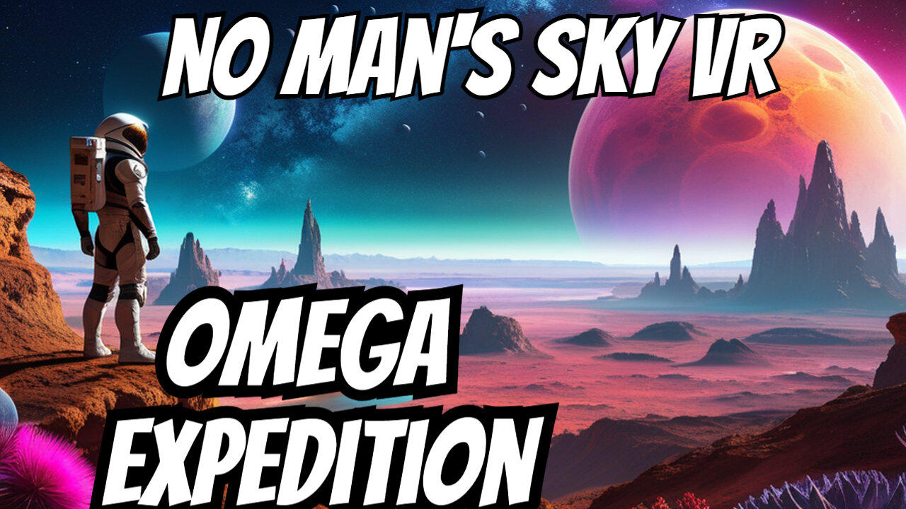 [Live] No Man's Sky Expedition Omega: Journeying into the Unknown