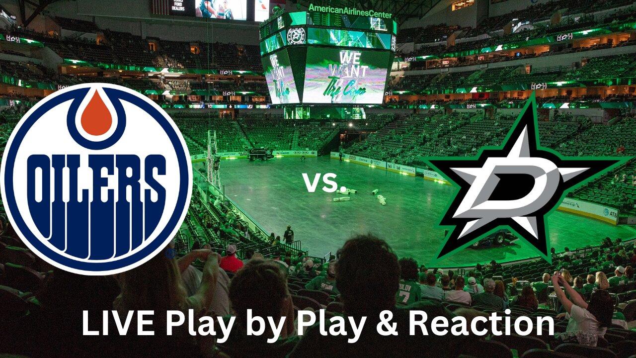 Edmonton Oilers vs. Dallas Stars LIVE Play by Play & Reaction