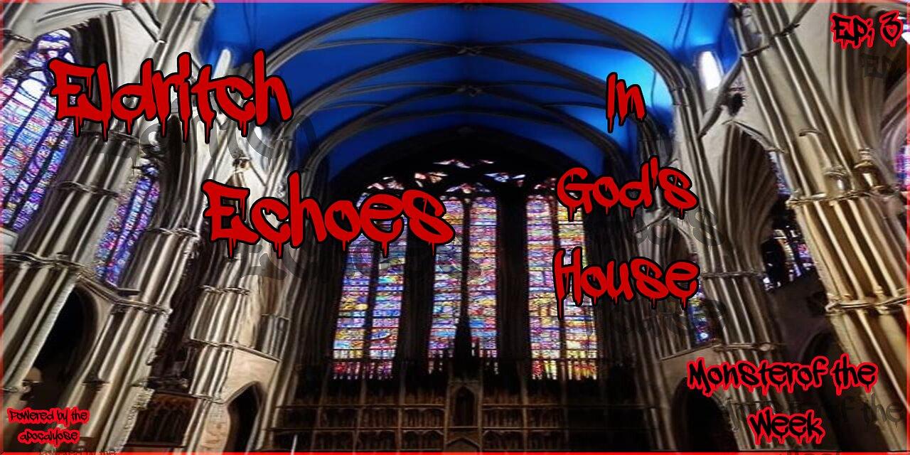 Monster-of-the-Week: Eldritch Echoes | Episode 3 - "In God's House"