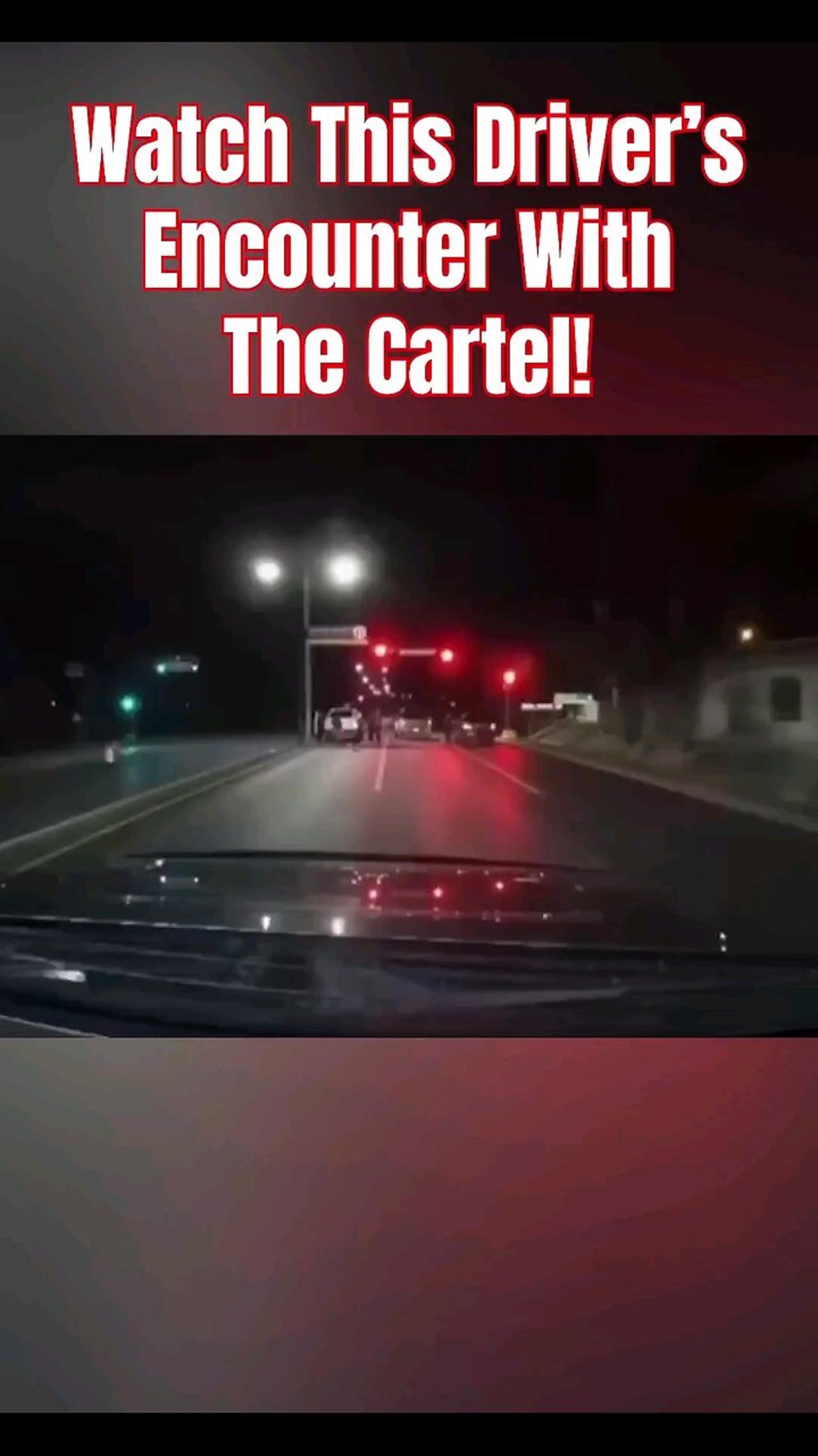 Watch This Driver's Encounter With The Cartel Caught On Dashcam!