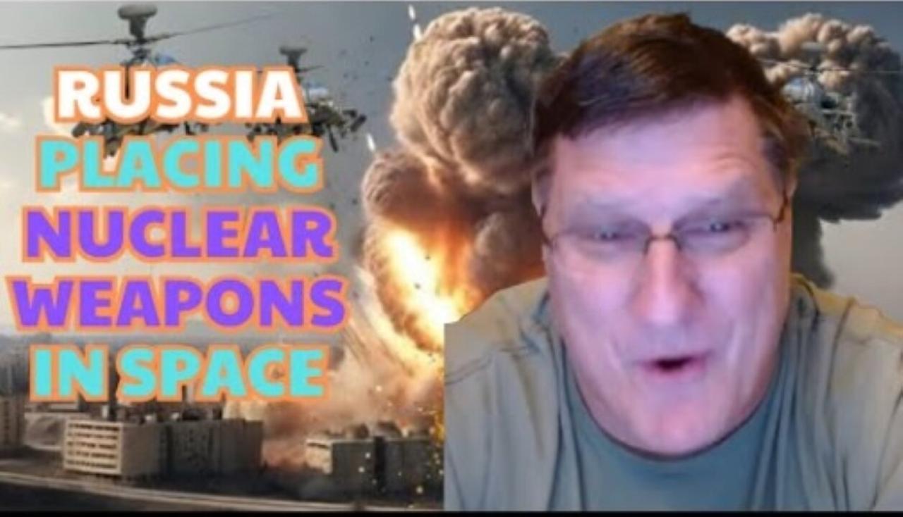 Scott Ritter: "U.S and NATO will defeat" - RUSSIA PLACING NUCLEAR WEAPONS IN SPACE.