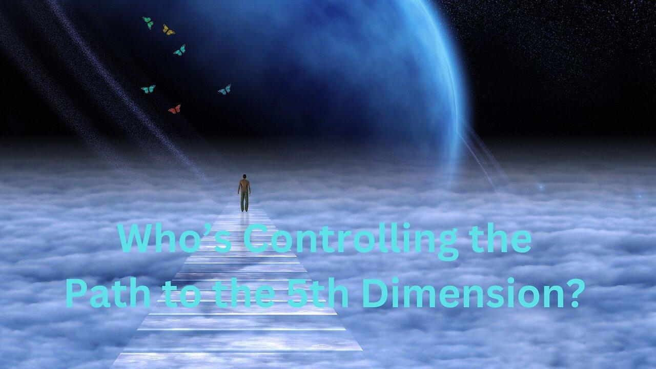 Who’s Controlling the Path to the 5th Dimension? ∞The 12D Creators,  Channeled by Daniel Scranton