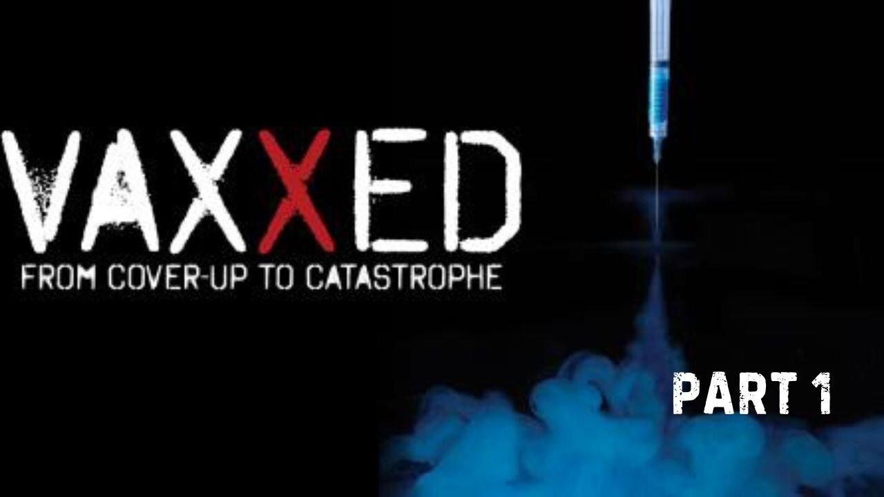 VAXXED - Part 1 - From Cover-Up to Catastrophe