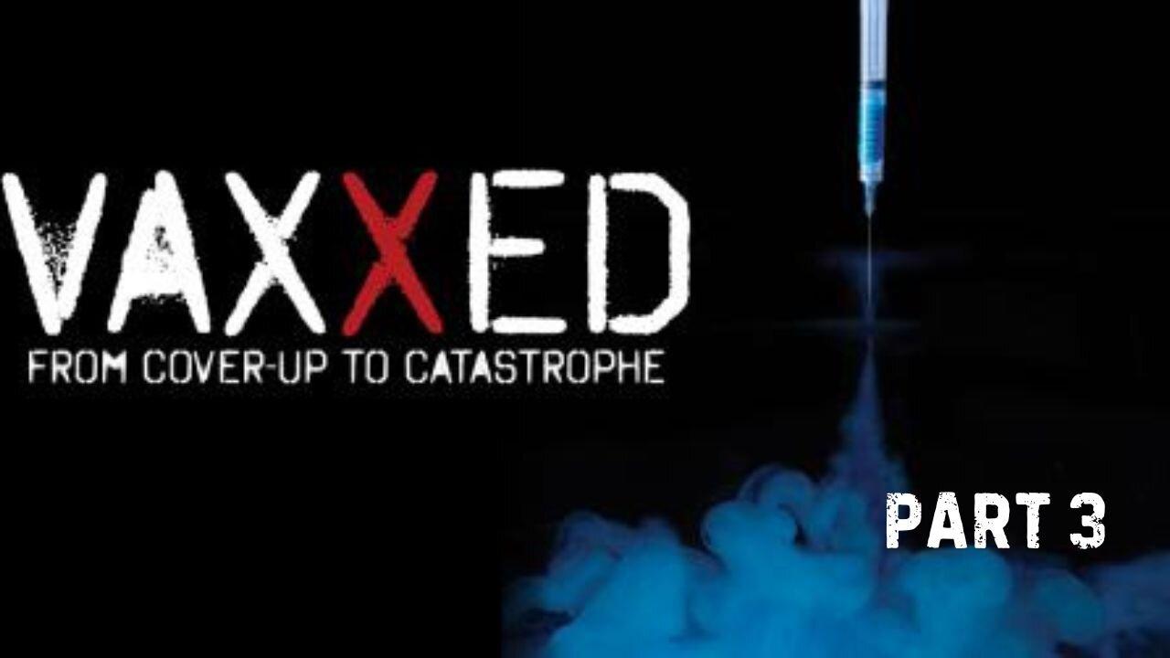 VAXXED - Part 3 of 3 - From Cover-Up to Catastrophe