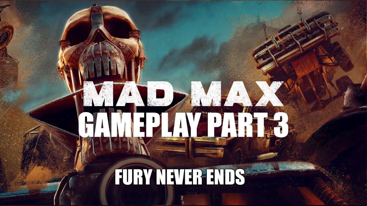 Fury Never Ends | Mad Max (2015) Gameplay Part 3