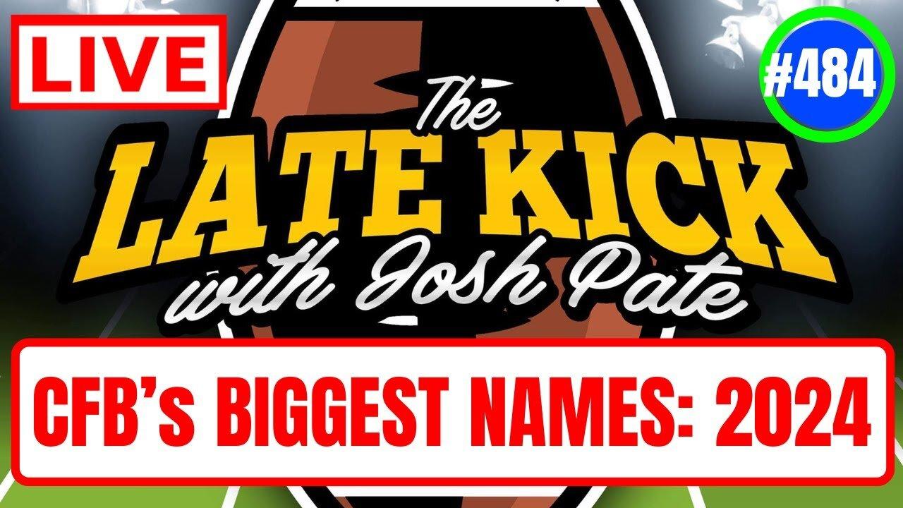 Late Kick Live Ep 484: CFB’s Biggest Names | The Perfect Playoff | 2024’s Mystery Teams | FSU vs ACC
