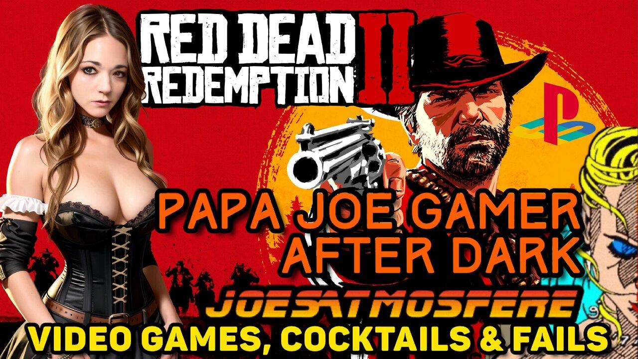 Papa Joe Gamer After Dark: Red Dead Redemption 2, Cocktails & Fails!